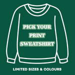 Final Fetch Pick your Print Sweatshirt