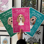 life is better with my dog print in three colours