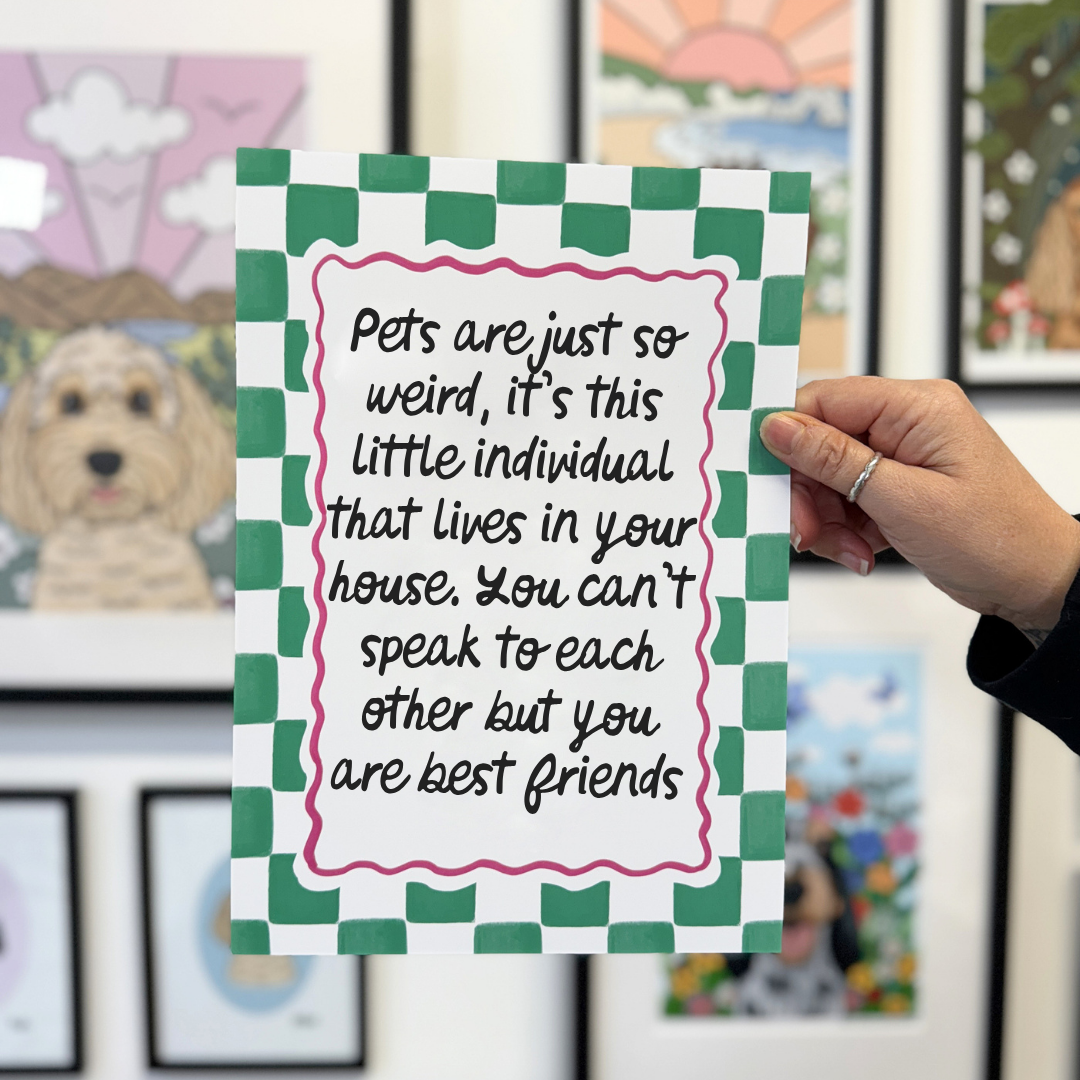 Pets Are Just So Weird — A4 Art Print