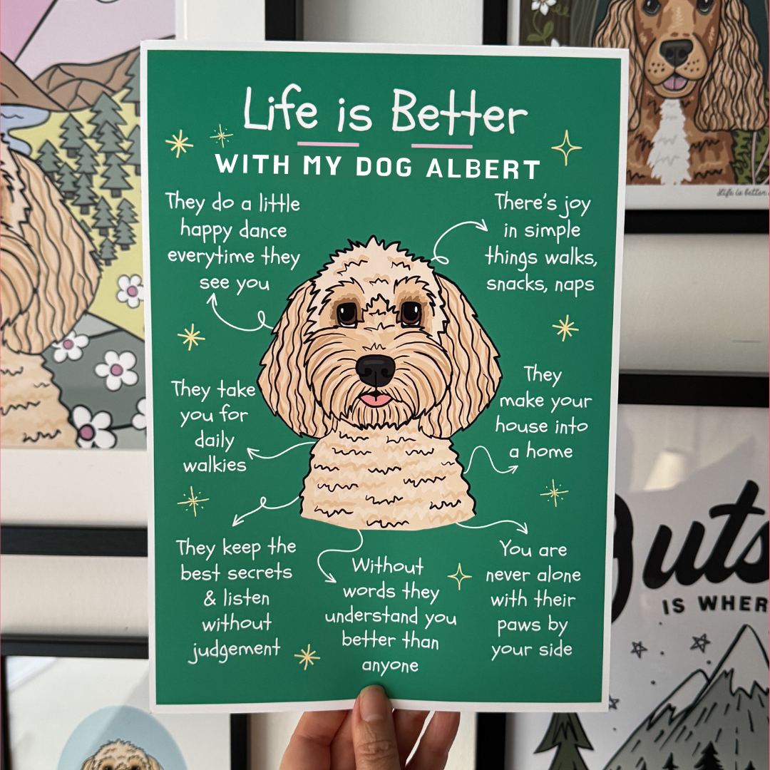 Why Life is Better with My Dog - Art Print