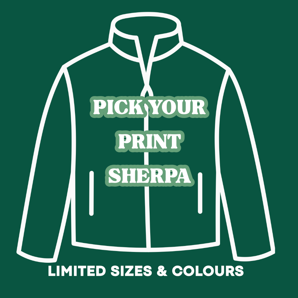 A dark green graphic with a white line drawing of a zip-front jacket. Large text across the chest reads “PICK YOUR PRINT SHERPA,” and smaller text at the bottom reads “LIMITED SIZES & COLOURS.
