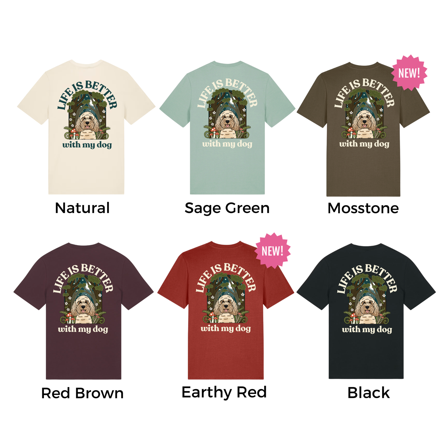 Six short-sleeve graphic T-shirts shown in different colors on a white background, each labeled with a color name beneath it: Natural, Sage Green, Mosstone, Red Brown, Earthy Red, and Black. Each shirt shows the back design with the text “LIFE IS BETTER with my dog” above a dog illustration.