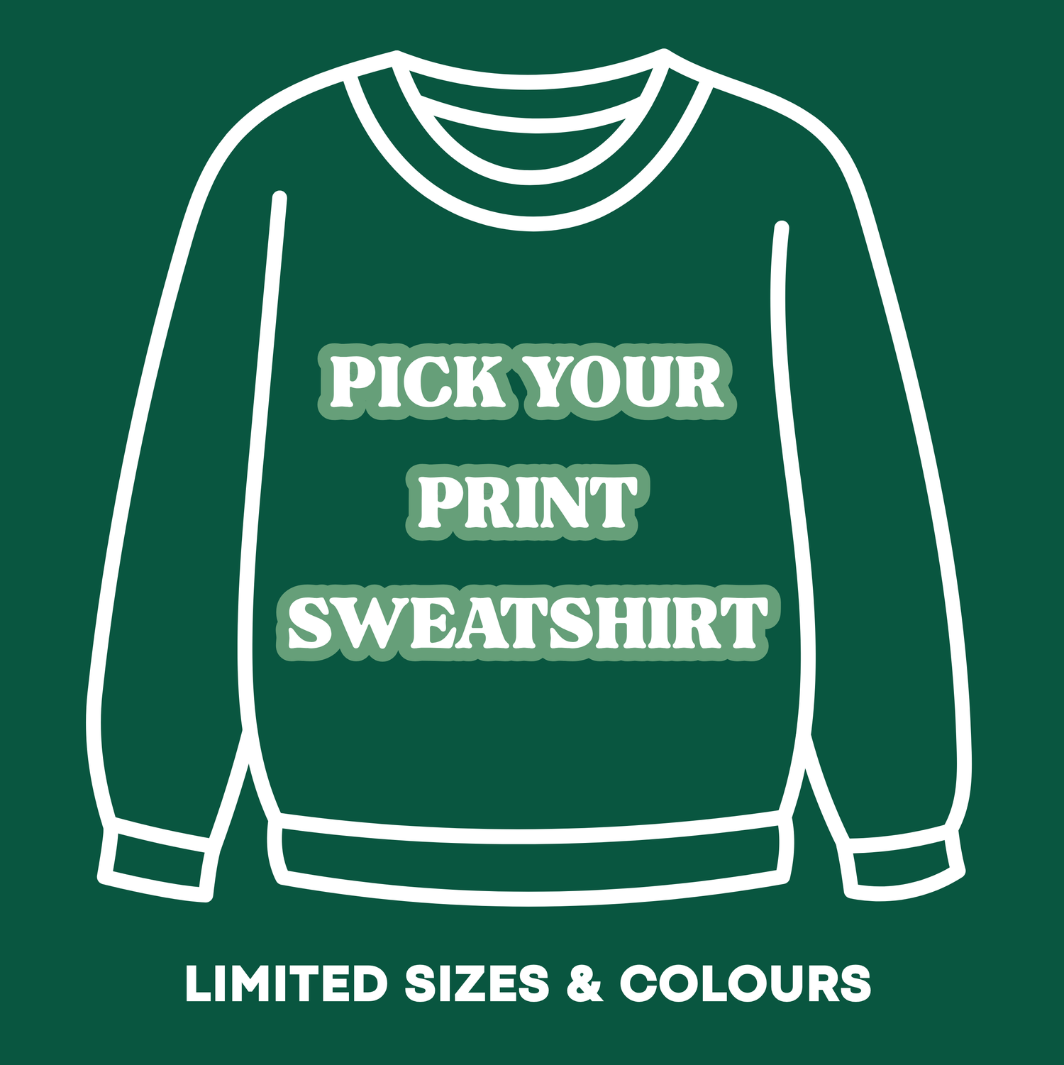Final Fetch Pick your Print Sweatshirt