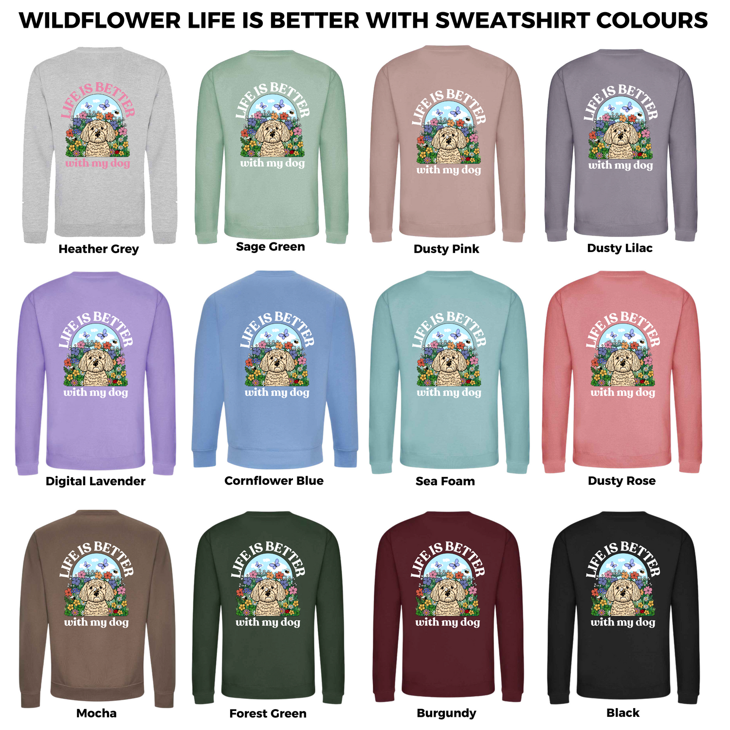 Wildflower Life is Better with your dog Sweatshirt