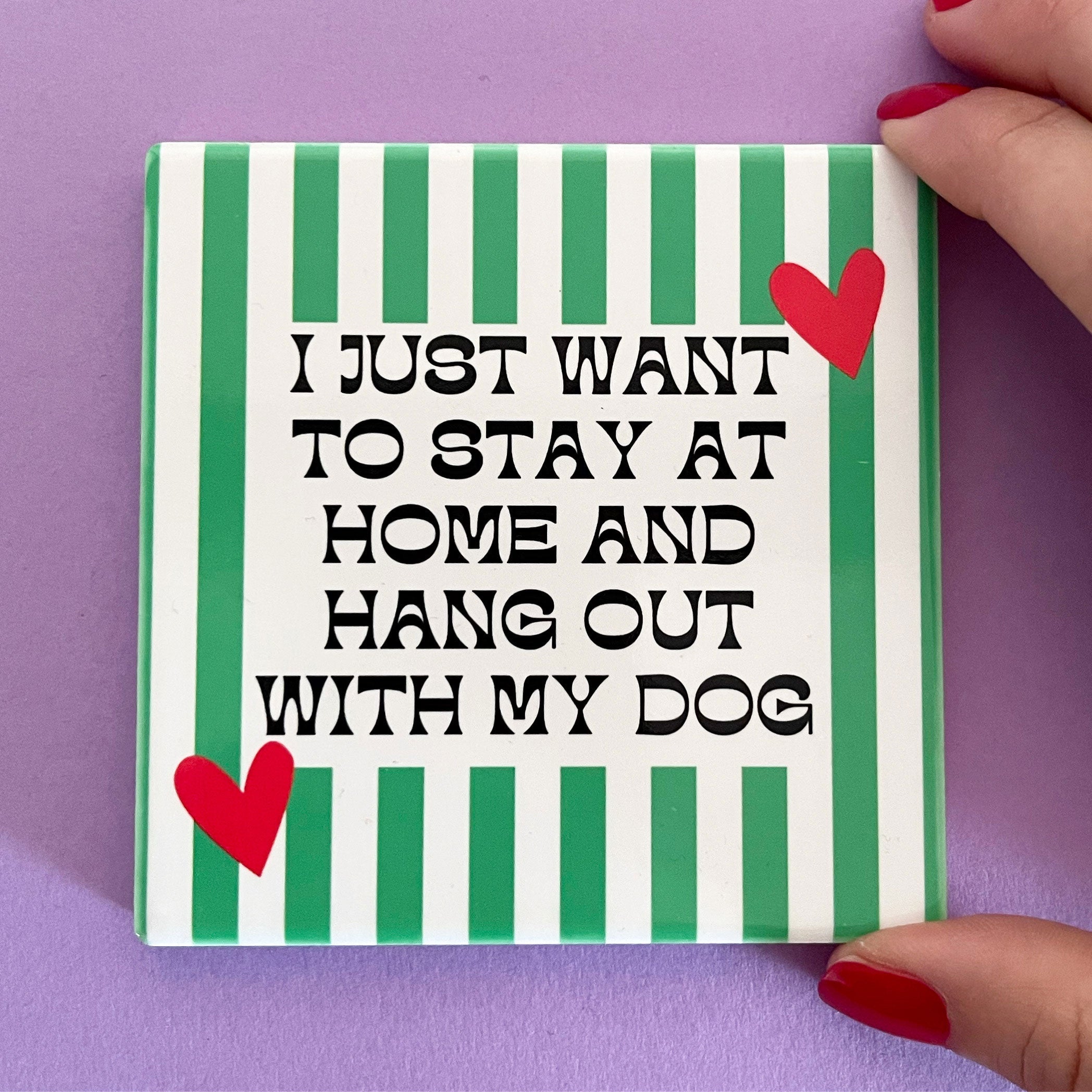Green Stripe Hang out with my Dog Coaster