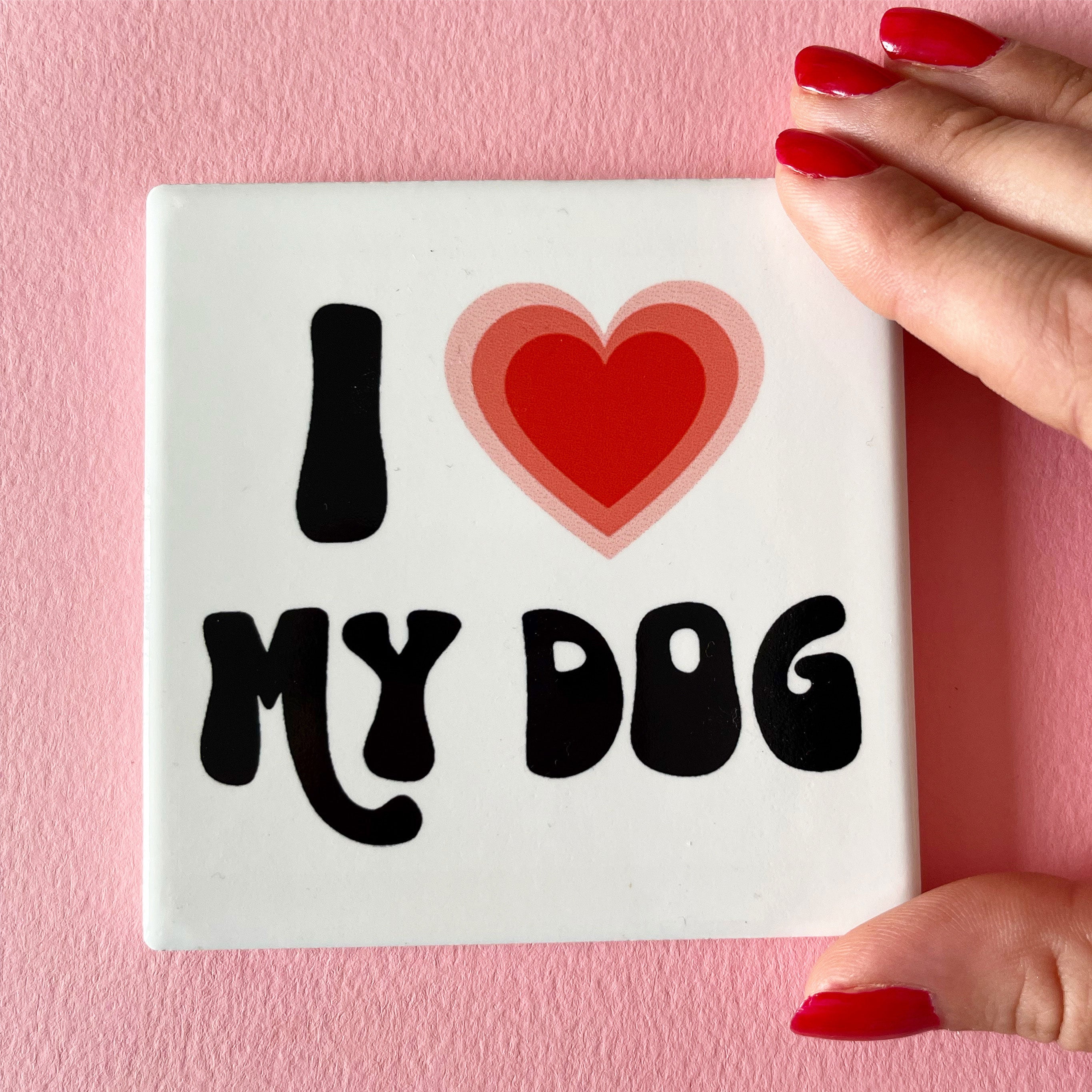 I Love My Dog Ceramic Coaster