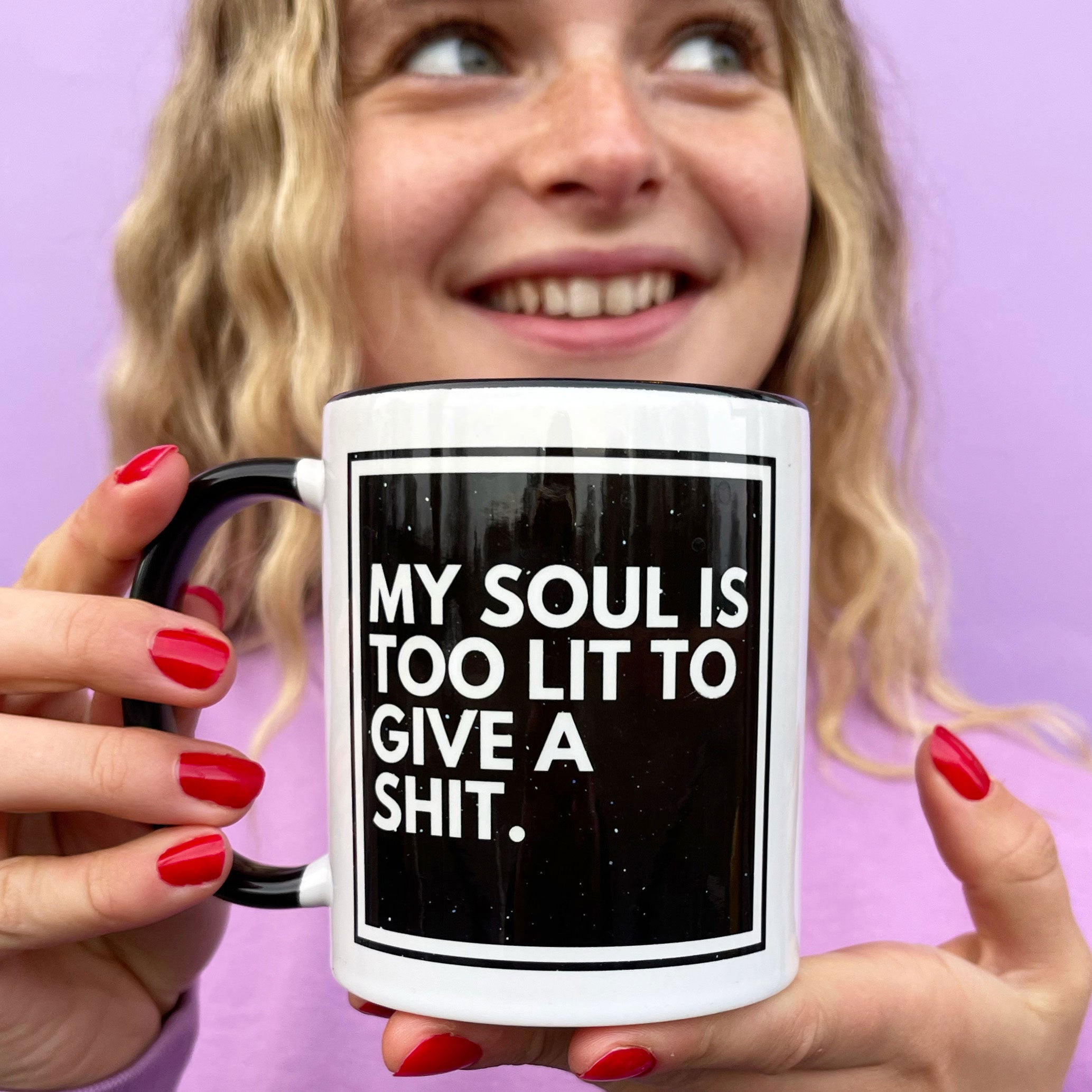 My Soul is too Lit to give a Shit Mug