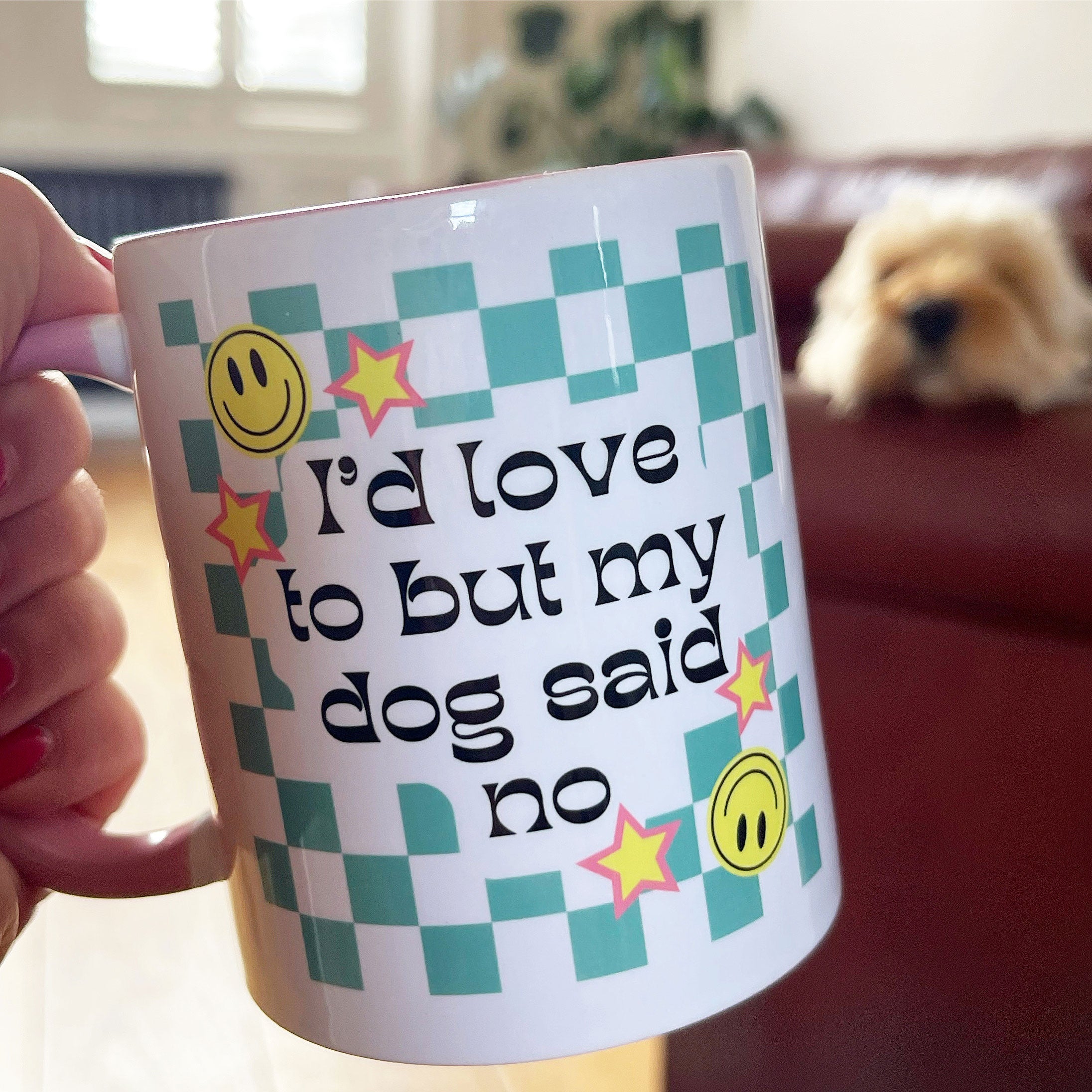I'd Love To But My Dog Said No Ceramic Mug