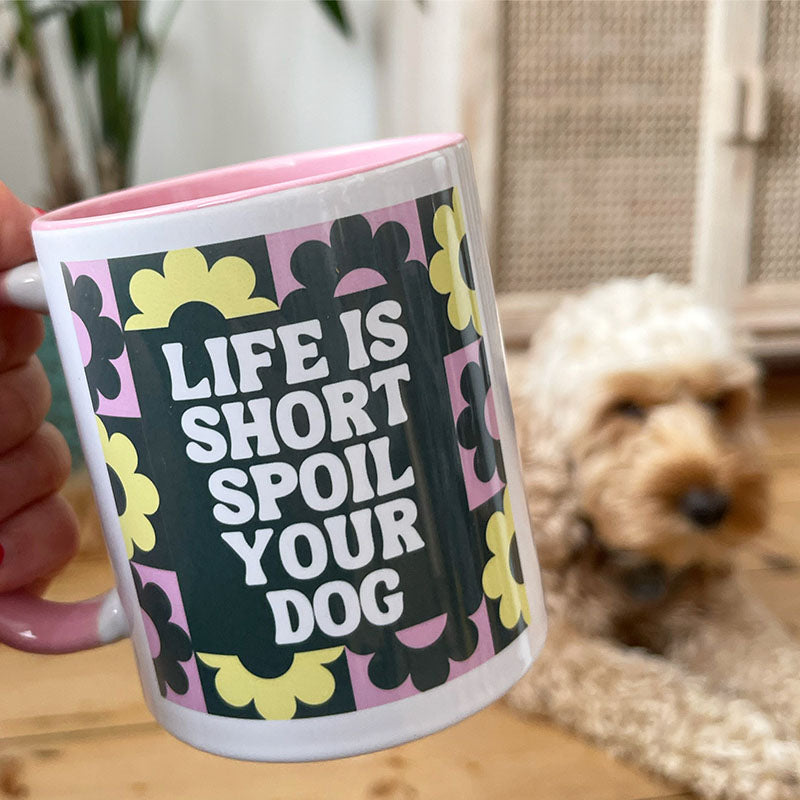 Life is short spoil your dog Mug