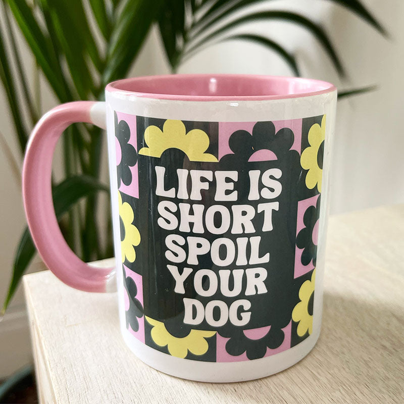 Life is short spoil your dog Mug
